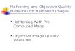 Halftoning With Pre- Computed Maps Objective Image Quality Measures Halftoning and Objective Quality Measures for Halftoned Images