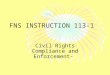 FNS INSTRUCTION 113-1 Civil Rights Compliance and Enforcement-