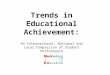 Trends in Educational Achievement: An International, National and Local Comparison of Student Performance