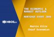 THE ECONOMIC & MARKET OUTLOOK MORTGAGE EVENT 2006 Martin Ellis Chief Economist