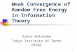 1 Weak Convergence of Random Free Energy in Information Theory Sumio Watanabe Tokyo Institute of Technology