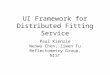 UI Framework for Distributed Fitting Service Paul Kienzle Wenwu Chen, Ziwen Fu Reflectometry Group, NIST