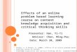 Effects of an online problem based learning course on content knowledge acquisition and critical thinking skills Presenter: Han, Yi-Ti Adviser: Chen, Ming-Puu