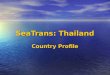 SeaTrans: Thailand Country Profile. A unified Thai kingdom was established in the mid-14th century; it was known as Siam until 1939. Thailand is the only