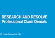 RESEARCH AND RESOLVE Professional Claim Denials HP Provider Relations/June 2014