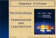 Chapter Fifteen Partnerships: Termination and Liquidation Copyright © 2013 by The McGraw-Hill Companies, Inc. All rights reserved. McGraw-Hill/Irwin