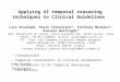 Applying AI temporal reasoning techniques to Clinical Guidelines Luca Anselma%, Paolo Terenziani*, Stefania Montani*, Alessio Bottrighi* %DI, Università