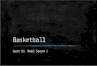 Basketball Sport Ed. Model Season 3. History of Basketball ▪ James Naismith was physical education instructor at the International YMCA Training School