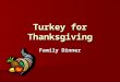 Turkey for Thanksgiving Family Dinner. Turkey Video Turkey Video   g/videos#holiday-foods-thanksgiving--- turkey