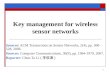 Key management for wireless sensor networks Sources: ACM Transactions on Sensor Networks, 2(4), pp. 500- 528, 2006. Sources: Computer Communications, 30(9),