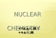 NUCLEAR CHEMISTRY Fission & Fusion.  splitting a nucleus into two or more smaller nuclei  1 g of 235 U = 3 tons of coal