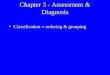 Chapter 3 - Assessment & Diagnosis Classification = ordering & grouping