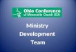 Ministry Development Team. Provide support through resource teams for: Faith Worship &Witness