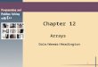 1 Chapter 12 Arrays Dale/Weems/Headington. 2 Chapter 12 Topics l Declaring and Using a One-Dimensional Array l Passing an Array as a Function Argument