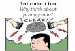 Introduction Why think about propaganda?. After all, when most people think about propaganda, they think of the enormous campaigns that were waged by