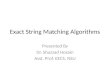 Exact String Matching Algorithms Presented By Dr. Shazzad Hosain Asst. Prof. EECS, NSU