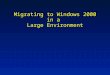 Migrating to Windows 2000 in a Large Environment