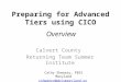 Preparing for Advanced Tiers using CICO Calvert County Returning Team Summer Institute Cathy Shwaery, PBIS Maryland cshwaery@pbismaryland.org Overview