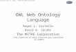 1 Roger L. Costello, David B. Jacobs. © 2003 The MITRE Corporation. OWL Web Ontology Language Roger L. Costello David B. Jacobs The MITRE Corporation (The