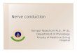 Nerve conduction Sompol Tapechum M.D., Ph.D. Department of Physiology Faculty of Medicine Siriraj Hospital