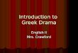 Introduction to Greek Drama English II Mrs. Crawford
