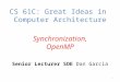 Senior Lecturer SOE Dan Garcia 1 CS 61C: Great Ideas in Computer Architecture Synchronization, OpenMP