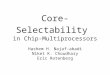 Core-Selectability in Chip-Multiprocessors Hashem H. Najaf-abadi Niket K. Choudhary Eric Rotenberg