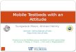 Sungwook Moon, Ahmed Helmy 1 Mobile Testbeds with an Attitude Thanks to all the NOMAD group members for their great helps (U. Kumar, Y. Wang, G. Thakur,