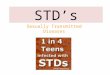 STD’s Sexually Transmitted Diseases. Alarming Sex Statistics In 2007, what % of high school students reported having had sexual intercourse. 48% What