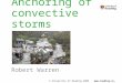 © University of Reading 2006. uk Anchoring of convective storms Robert Warren