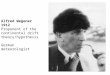 Alfred Wegener 1912 Proponent of the continental drift theory/hypothesis German meteorologist