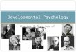 Chapter 2-Theories of Development Developmental Psychology