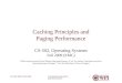 Caching Principles & Paging Performance CS-502 (EMC) Fall 20091 Caching Principles and Paging Performance CS-502, Operating Systems Fall 2009 (EMC) (Slides