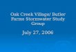Oak Creek Village/ Butler Farms Stormwater Study Group July 27, 2006