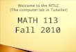 MATH 113 Fall 2010.  Prerequisites: ◦ Grade of C – or better in Math 112  Every student must have an active “crimson” e-mail account for computer/course