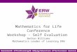 Gwasanaeth Effeithiolrwydd Addysg/Education Effectiveness Service Mathematics for Life Conference Workshop - Self Evaluation Bethan Williams Mathematics