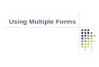 Using Multiple Forms. Creating a New Form ProjectAdd Windows Form