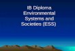 1 IB Diploma Environmental Systems and Societies (ESS)