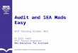 Audit and SEA Made Easy GPST Teaching October 2012 Dr Kate Lewin GPST Course Organiser NHS Education for Scotland