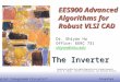 © Digital Integrated Circuits 2nd Inverter EE5900 Advanced Algorithms for Robust VLSI CAD The Inverter Dr. Shiyan Hu Office: EERC 731 shiyan@mtu.edu Adapted