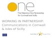 WORKING IN PARTNERSHIP: Communications in Cornwall & Isles of Scilly