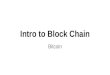 Intro to Block Chain Bitcoin. Blocks ●Ethereum - block chain ●Dogecoin - block chain ●Ripple - not a block chain ●Stellar - not a block chain ●Bitcoin
