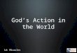 God’s Action in the World 1d: Miracles. Introduction Modern thinking about the Action of God in the world must involve a dialogue between theology and