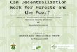 Can Decentralization Work for Forests and the Poor? Australian Centre for International Agricultural Research (ACIAR) Center for International Forestry