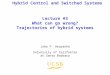 Lecture #3 What can go wrong? Trajectories of hybrid systems João P. Hespanha University of California at Santa Barbara Hybrid Control and Switched Systems