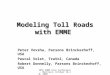 20th EMME User Conference, Montreal, October 18-20, 2006 Modeling Toll Roads with EMME Peter Vovsha, Parsons Brinckerhoff, USA Pascal Volet, TraVol, Canada