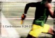 1 Corinthians 9:24-27. So I do not run aimlessly; I do not box as one beating the air. 1 Corinthians 9:26 So I do not run aimlessly; I do not box as one