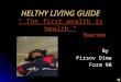 HELTHY LIVING GUIDE “ The first wealth is health “ E Emerson By Firsov Dima Form 9B