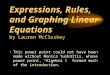 Expressions, Rules, and Graphing Linear Equations by Lauren McCluskey This power point could not have been made without Monica Yuskaitis, whose power point,
