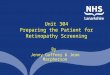 Unit 304 Preparing the Patient for Retinopathy Screening By Jenny Gaffney & Jean Macpherson